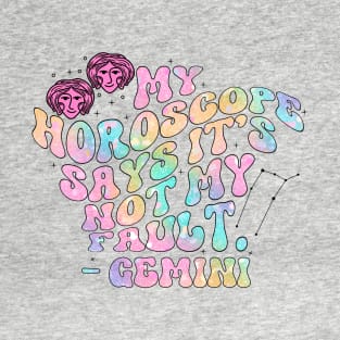 My horoscope says it’s not my fault T-Shirt